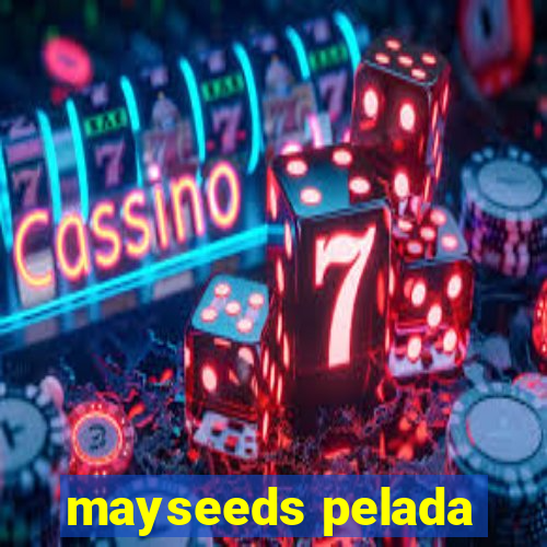 mayseeds pelada